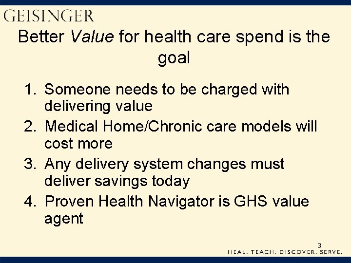 Better Value for health care spend is the goal 1. Someone needs to be