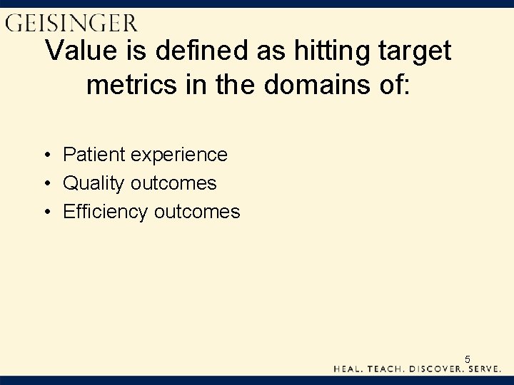 Value is defined as hitting target metrics in the domains of: • Patient experience
