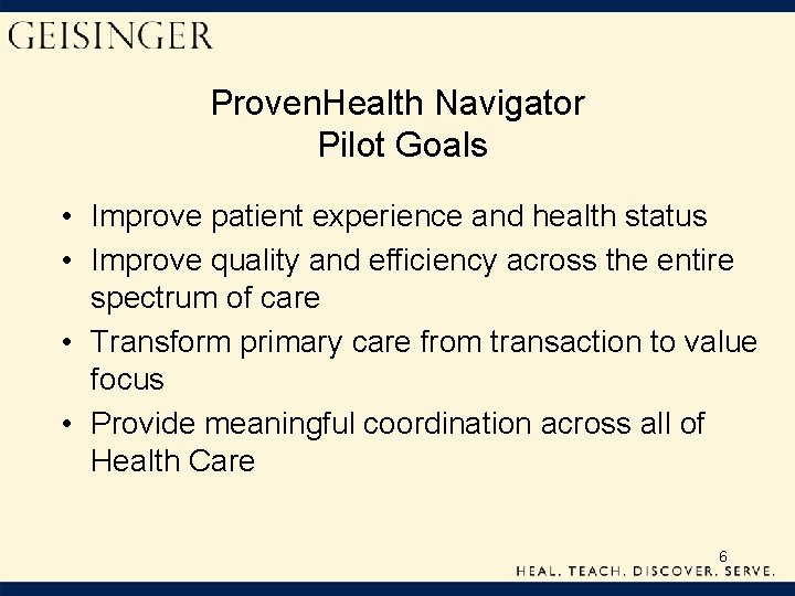 Proven. Health Navigator Pilot Goals • Improve patient experience and health status • Improve