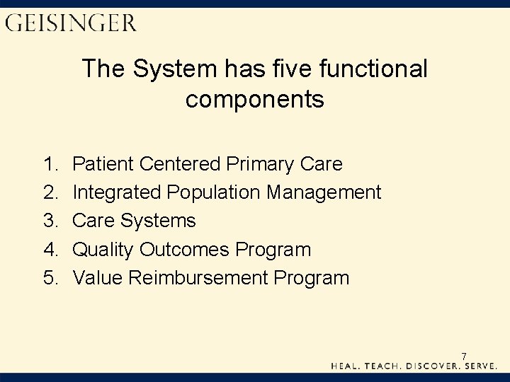 The System has five functional components 1. 2. 3. 4. 5. Patient Centered Primary