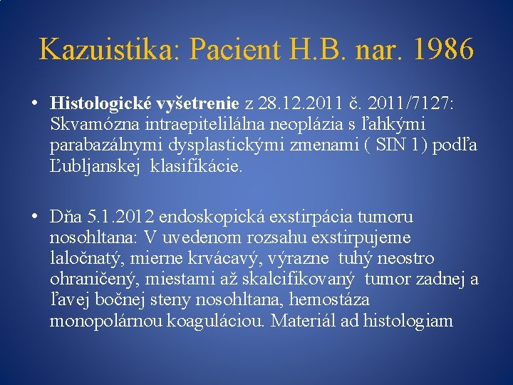 Kazuistika: Pacient H. B. nar. 1986 • Histologické vyšetrenie z 28. 12. 2011 č.