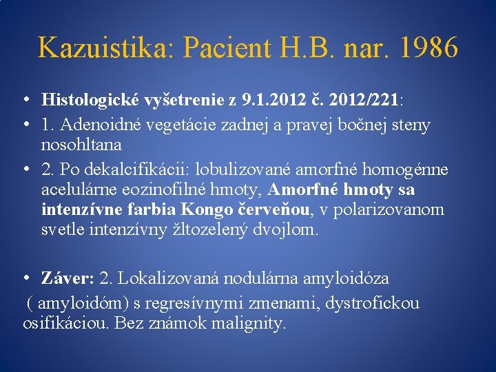 Kazuistika: Pacient H. B. nar. 1986 • Histologické vyšetrenie z 9. 1. 2012 č.
