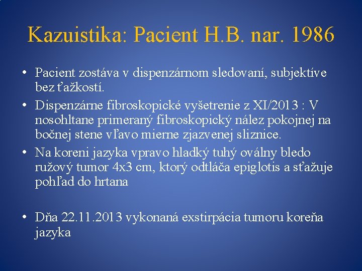 Kazuistika: Pacient H. B. nar. 1986 • Pacient zostáva v dispenzárnom sledovaní, subjektíve bez