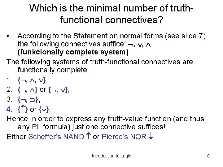 Which is the minimal number of truthfunctional connectives? • According to the Statement on