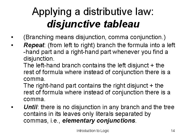 Applying a distributive law: disjunctive tableau • • • (Branching means disjunction, comma conjunction.