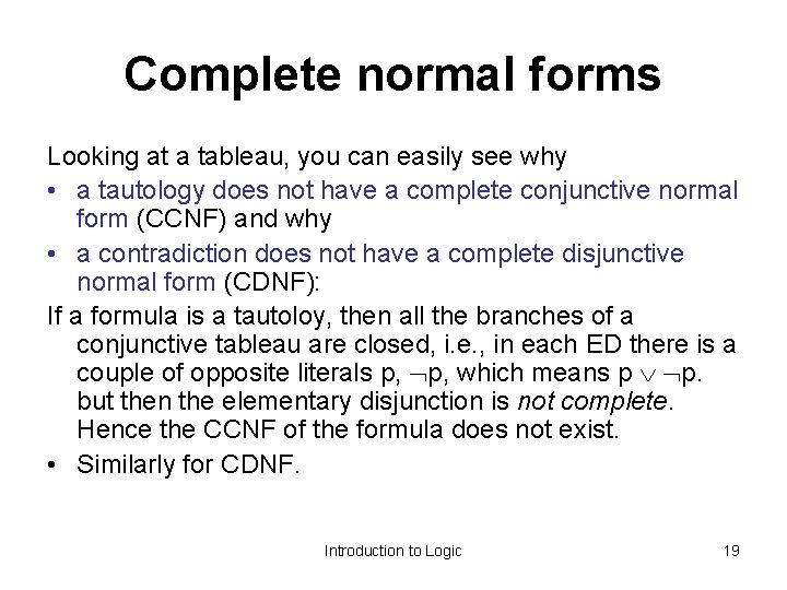 Complete normal forms Looking at a tableau, you can easily see why • a