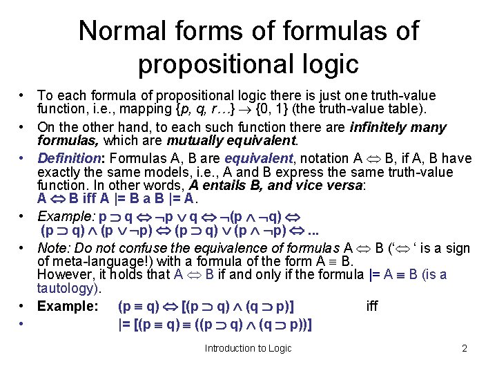 Normal forms of formulas of propositional logic • To each formula of propositional logic