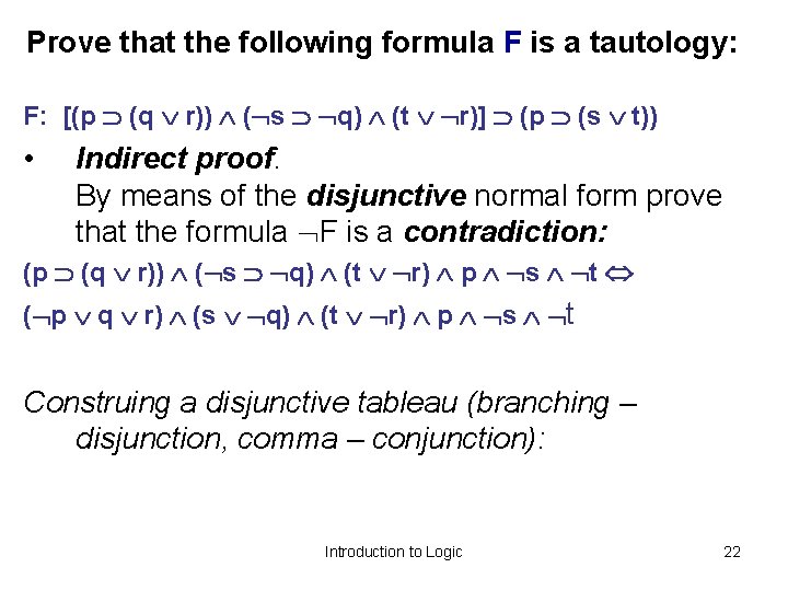 Prove that the following formula F is a tautology: F: [(p (q r)) (