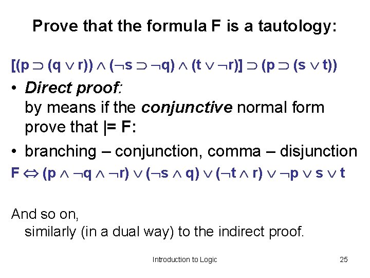 Prove that the formula F is a tautology: [(p (q r)) ( s q)