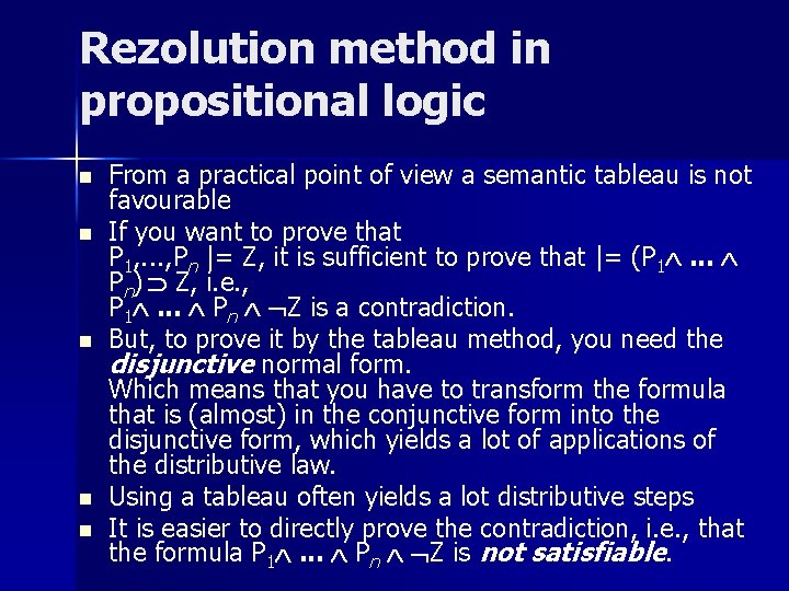 Rezolution method in propositional logic n n n From a practical point of view