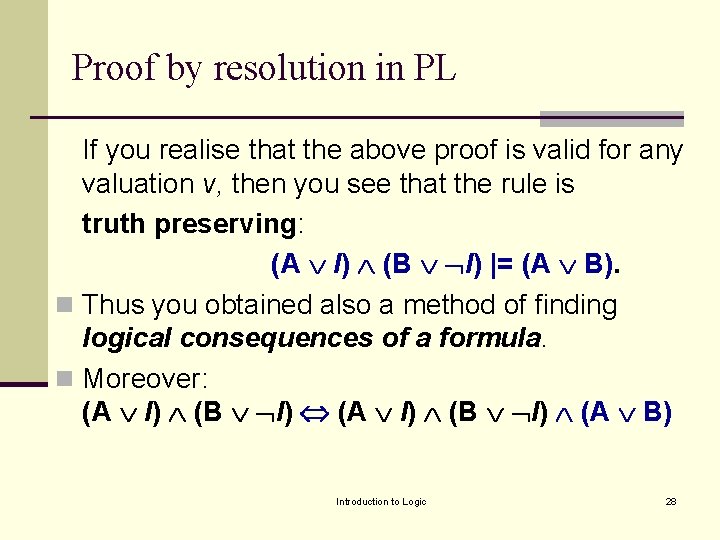 Proof by resolution in PL If you realise that the above proof is valid