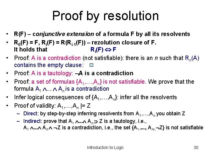 Proof by resolution • R(F) – conjunctive extension of a formula F by all