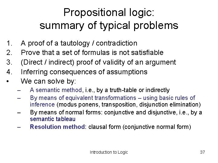 Propositional logic: summary of typical problems 1. 2. 3. 4. • A proof of