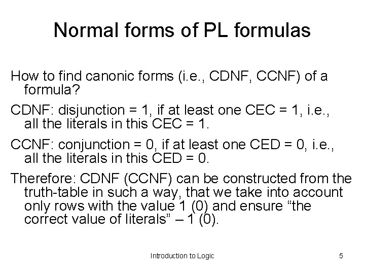 Normal forms of PL formulas How to find canonic forms (i. e. , CDNF,
