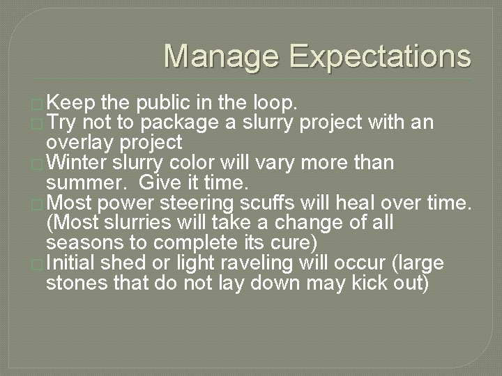 Manage Expectations � Keep the public in the loop. � Try not to package