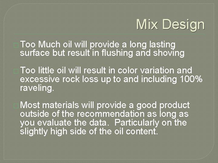 Mix Design � Too Much oil will provide a long lasting surface but result