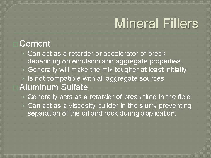 Mineral Fillers � Cement • Can act as a retarder or accelerator of break