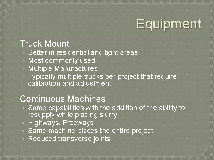 Equipment � Truck Mount • Better in residential and tight areas • Most commonly