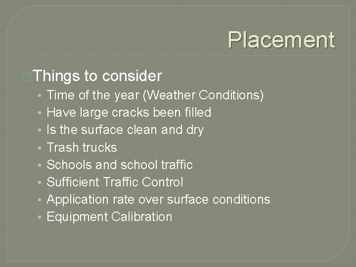 Placement �Things • • to consider Time of the year (Weather Conditions) Have large