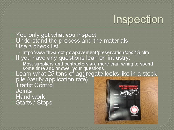 Inspection � You only get what you inspect � Understand the process and the