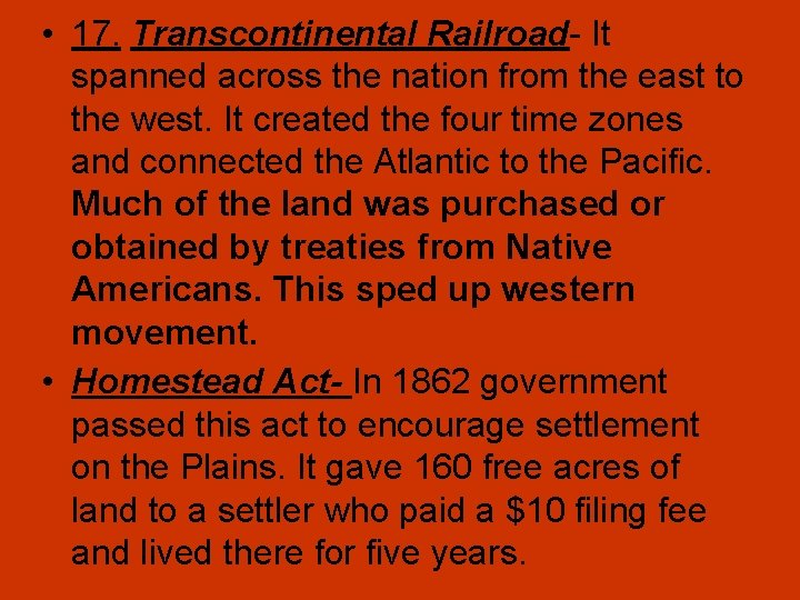  • 17. Transcontinental Railroad- It spanned across the nation from the east to