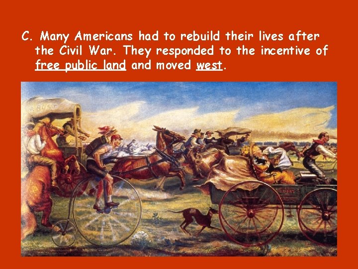 C. Many Americans had to rebuild their lives after the Civil War. They responded