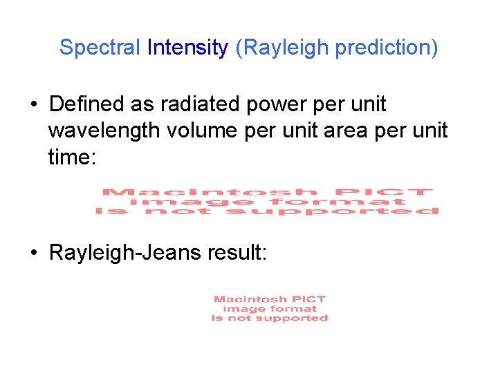 Spectral Intensity (Rayleigh prediction) • Defined as radiated power per unit wavelength volume per