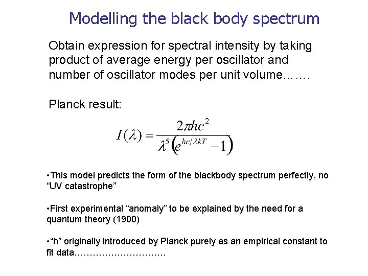 Modelling the black body spectrum Obtain expression for spectral intensity by taking product of