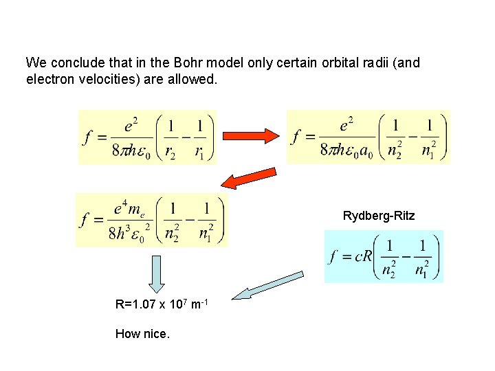 We conclude that in the Bohr model only certain orbital radii (and electron velocities)