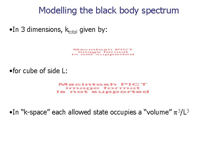 Modelling the black body spectrum • In 3 dimensions, ktotal given by: • for