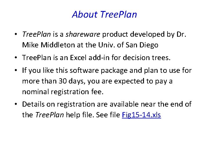About Tree. Plan • Tree. Plan is a shareware product developed by Dr. Mike