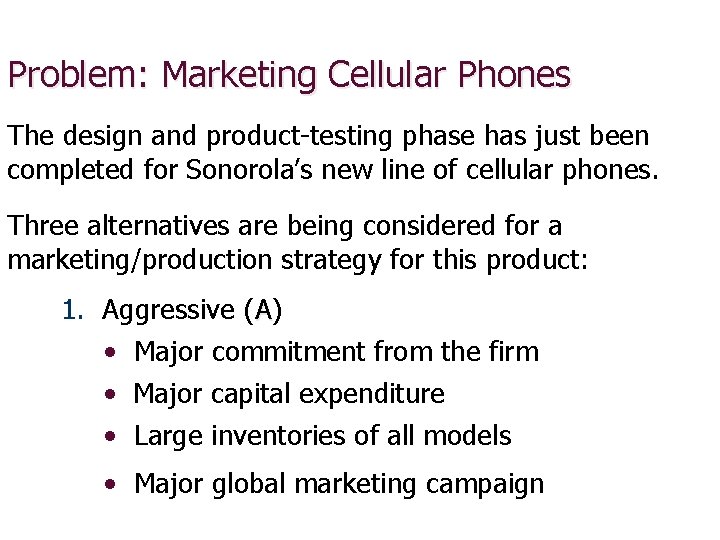 Problem: Marketing Cellular Phones The design and product-testing phase has just been completed for