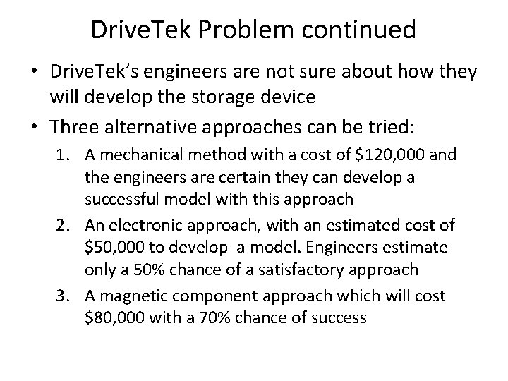 Drive. Tek Problem continued • Drive. Tek’s engineers are not sure about how they