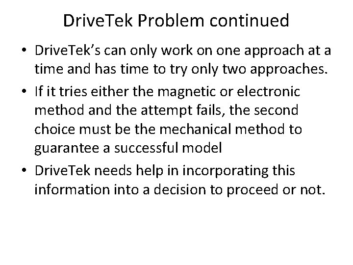 Drive. Tek Problem continued • Drive. Tek’s can only work on one approach at