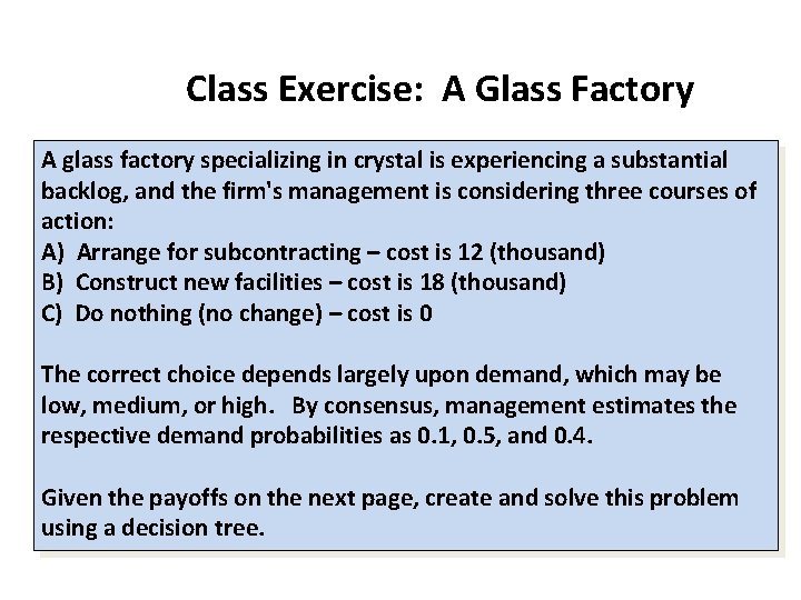 Class Exercise: A Glass Factory A glass factory specializing in crystal is experiencing a