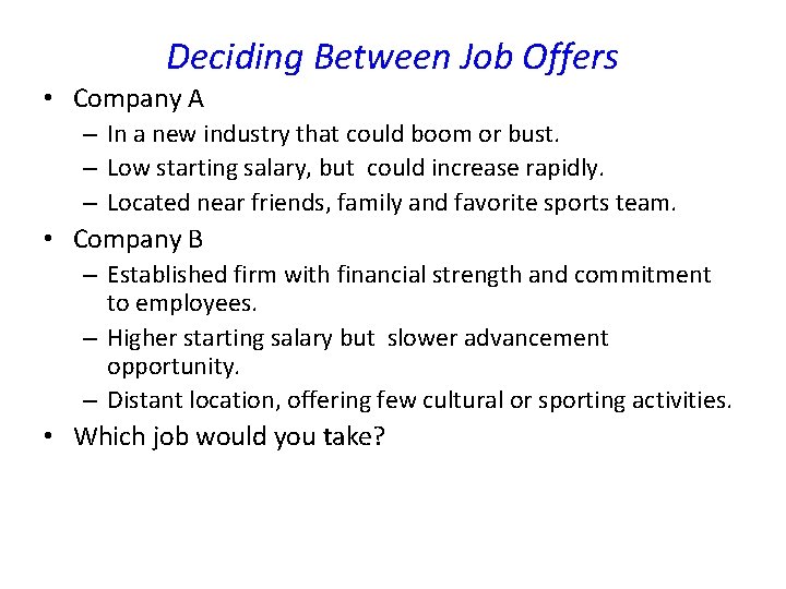Deciding Between Job Offers • Company A – In a new industry that could