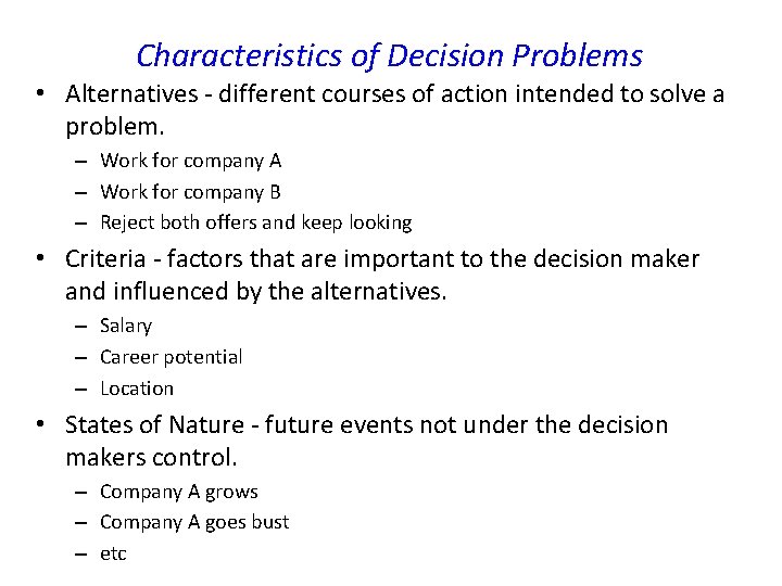 Characteristics of Decision Problems • Alternatives - different courses of action intended to solve
