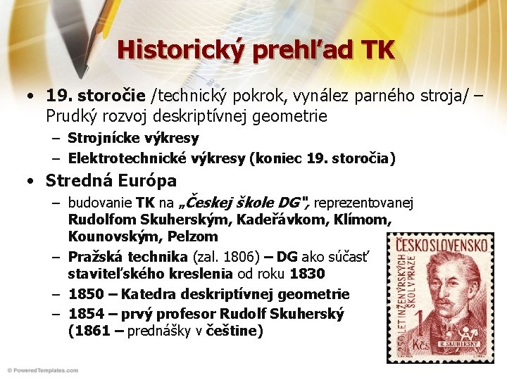 Historický prehľad TK • 19. storočie /technický pokrok, vynález parného stroja/ – Prudký rozvoj