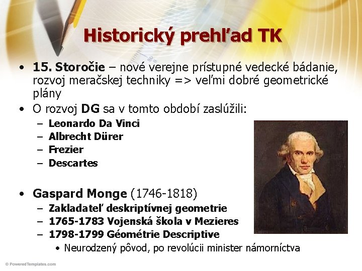 Historický prehľad TK • 15. Storočie – nové verejne prístupné vedecké bádanie, rozvoj meračskej