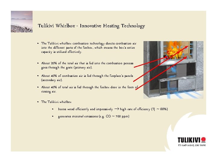 Tulikivi Whirlbox - Innovative Heating Technology • The Tulikivi whirlbox combustion technology directs combustion