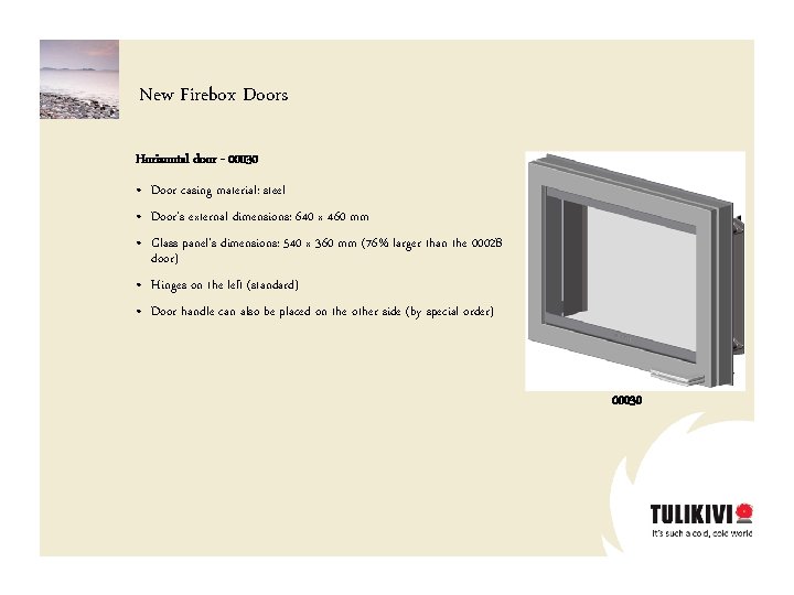 New Firebox Doors Horizontal door - 00030 • Door casing material: steel • Door’s