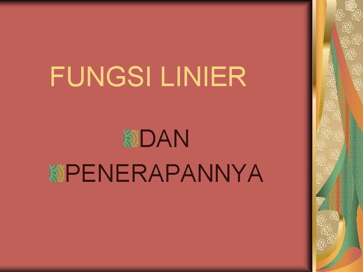 FUNGSI LINIER DAN PENERAPANNYA FUNGSI LINIER DAN PENERAPANNYA