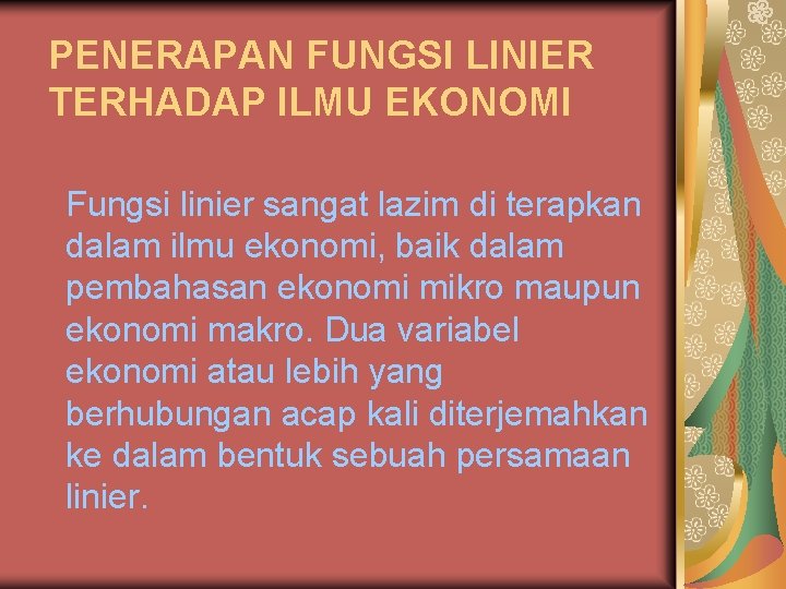PENERAPAN FUNGSI LINIER TERHADAP ILMU EKONOMI Fungsi linier sangat lazim di terapkan dalam ilmu PENERAPAN FUNGSI LINIER TERHADAP ILMU EKONOMI Fungsi linier sangat lazim di terapkan dalam ilmu