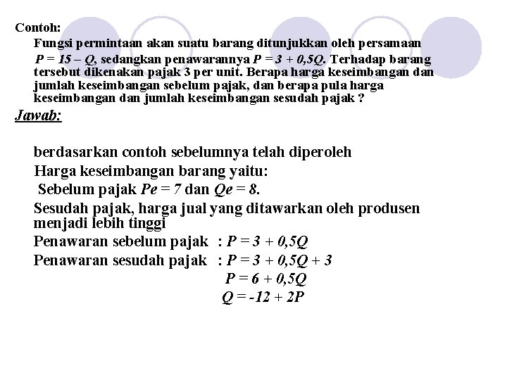 Contoh: Fungsi permintaan akan suatu barang ditunjukkan oleh persamaan P = 15 – Q, Contoh: Fungsi permintaan akan suatu barang ditunjukkan oleh persamaan P = 15 – Q,