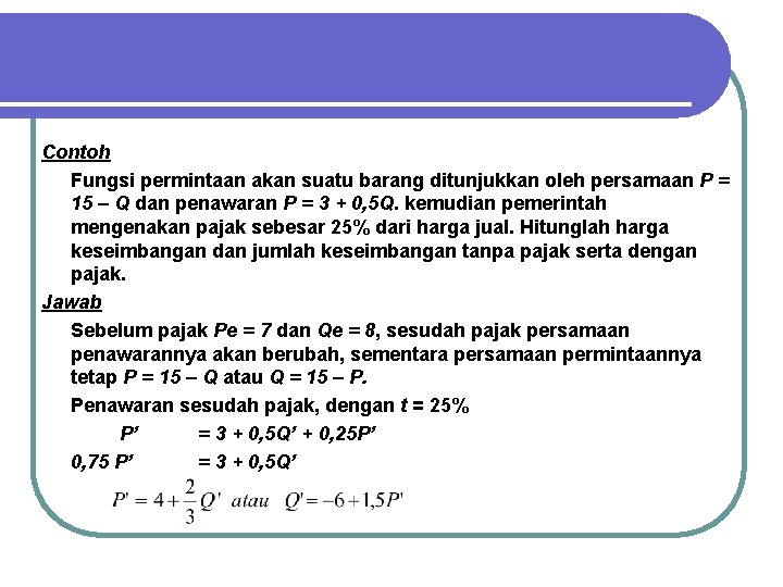 Contoh Fungsi permintaan akan suatu barang ditunjukkan oleh persamaan P = 15 – Q