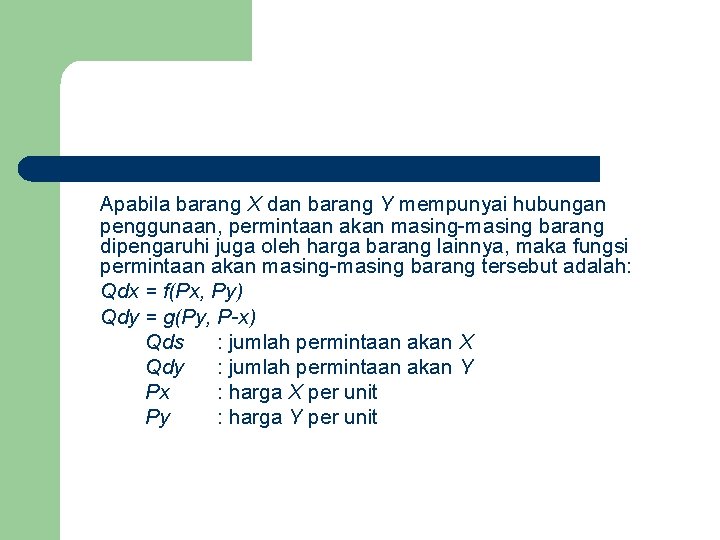 Apabila barang X dan barang Y mempunyai hubungan penggunaan, permintaan akan masing-masing barang dipengaruhi