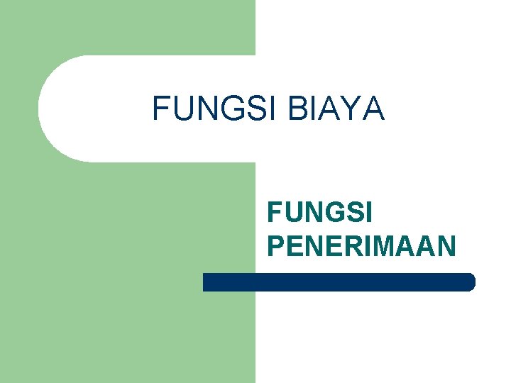 FUNGSI BIAYA FUNGSI PENERIMAAN 