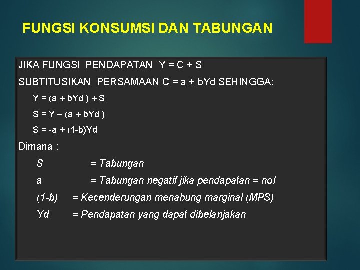 FUNGSI KONSUMSI DAN TABUNGAN JIKA FUNGSI PENDAPATAN Y = C + S SUBTITUSIKAN PERSAMAAN