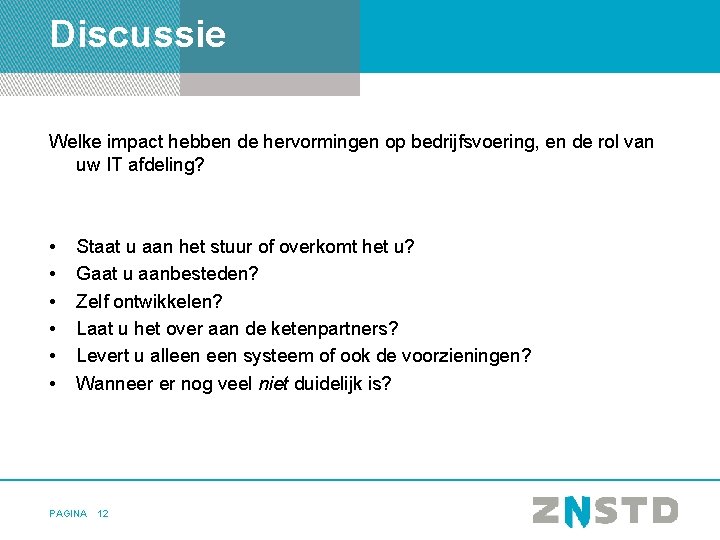 Discussie Welke impact hebben de hervormingen op bedrijfsvoering, en de rol van uw IT