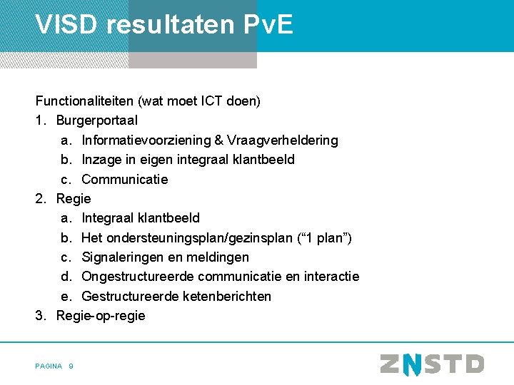 VISD resultaten Pv. E Functionaliteiten (wat moet ICT doen) 1. Burgerportaal a. Informatievoorziening &